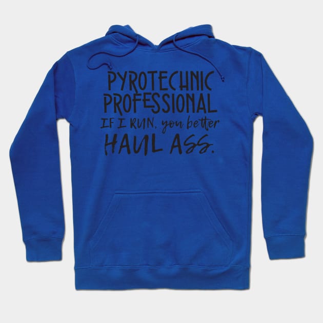 Pyro Professional ... I run, you better haul ass Hoodie by Supernatural Superhumans